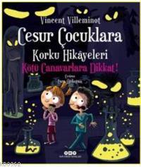 Cesur Çocuklara Korku Hikâyeleri; Kötü Canavarlara Dikkat!
