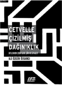 Cetvelle Çizilmiş Dağınıklık; 80'lerden 2000'lere Şiir ve Siyaset