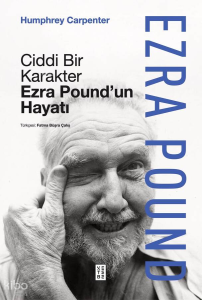 Ciddi Bir Karakter (Ciltli);Ezra Pound’un Hayatı