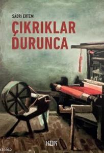 Çıkrıklar Durunca