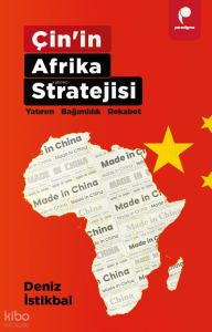 Çin'in Afrika Stratejisi;Yatırım, Bağımlılık, Rekabet