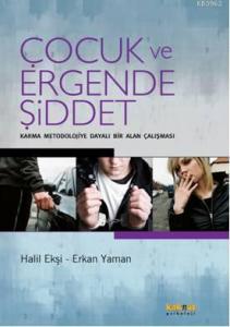Çocuk ve Ergende Şiddet; Karma Meodolojiye Dayalı Bir Alan Çalışması