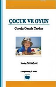 Çocuk ve Oyun; Çocuğa Oyunla Yardım