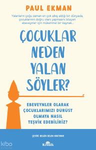 Çocuklar Neden Yalan Söyler?;Ebeveynler Olarak Çocuklarımızı Dürüst Olmaya Nasıl Teşvik Edebiliriz?