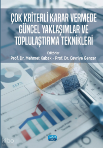 Çok Kriterli Karar Vermede Güncel Yaklaşımlar ve Toplulaştırma Teknikleri