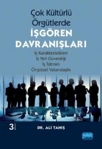 Çok Kültürlü Örgütlerde İşgören Davranışları; İş Karakteristikleri - İş Yeri Güvenliği - İş Tatmini - Örgütsel Vatandaşlık