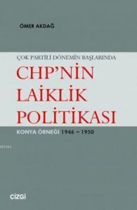 Çok Partili Dönemin Başlarında CHP'nin Laiklik Politikası; Konya Örneği 1946 - 1950