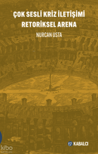 Çok Sesli Kriz İletişimi Retoriksel Arena