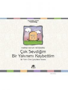 Çok Sevdiğim Bir Yakınımı Kaybettim; Bir Yakını Ölen Çocuklara Yardım