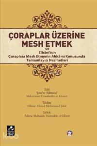 Çoraplar Üzerine Mesh Etmek; ve Elbani'nin Çoraplara Mesh Etmenin Ahkamı Konusunda Tamamlayıcı Nasihatleri
