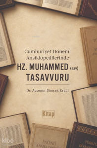 Cumhuriyet Dönemi Ansiklopedilerinde Hz. Muhammed (sav) Tasavvuru