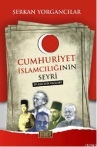 Cumhuriyet İslamcılığının Seyri; İslamcılık Yazıları