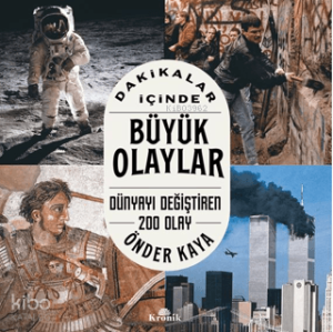 Dakikalar İçinde Büyük Olaylar;Dünyayı Değiştiren 200 Olay
