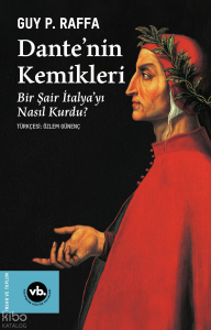 Dante’nin Kemikleri;Bir Şair İtalya’yı Nasıl Kurdu?