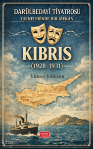 Darülbedayi Tiyatrosu Turnelerinde Bir Mekan - Kıbrıs (1928-1931)