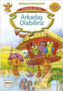 Değerler Eğitimi - Arkadaş Olabiliriz; Eğlenceli Hikâyeler Dizisi, Arkadaşlık Güzeldir