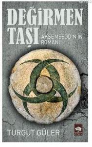 Değirmen Taşı; Akşemseddin'in Romanı