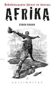 Dekolonizasyon Süreci ve Sonrası Afrika