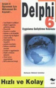 Delphi 6 Uygulama Geliştirme Kılavuzu; Hızlı ve Kolay