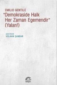 Demokraside Halk Her Zaman Egemendir; Yalan!