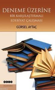 Deneme Üzerine; Bir Karşılaştırmalı Edebiyat Çalışması