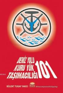Deniz Yolu Kuru Yük Taşımacılığı 101; Kuru Yük Taşımacılığında Gemi Kiralama ve Liman Operasyon Problemleri