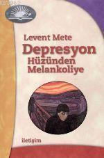 Depresyon: Hüzünden Melankoliye