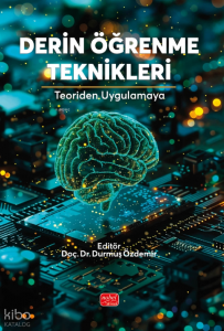 Derin Öğrenme Teknikleri; Teoriden Uygulamaya