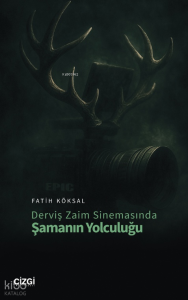 Derviş Zaim Sinemasında Şamanın Yolculuğu