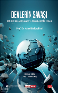 Devlerin Savaşı;ABD-Çin Küresel Rekabeti ve Yakın Geleceğe Etkileri