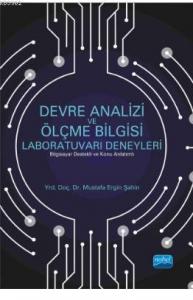 Devre Analizi ve Ölçme Bilgisi Laboratuvarı Deneyleri (Bilgisayar Destekli ve Konu Anlatımlı)