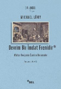 Devrim Bir İmdat Frenidir: Walter Benjamin Üzerine Denemeler