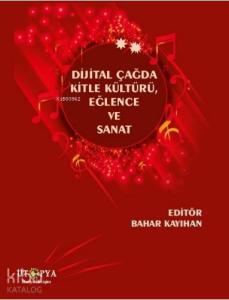 Dijital Çağda Kitle Kültürü, Eğlence ve Sanat