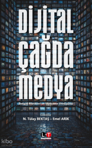 Dijital Çağda Medya;İletişim Pratikleri ve Medyanın Dönüşümü