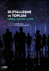 Dijitalleşme ve Toplum;Medya, Kültür ve Etik