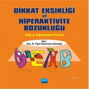 Dikkat Eksikliği ve Hiperaktivite Bozukluğu; Aile & Öğretmen Kitabı
