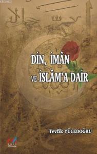 Din, İman ve İslam'a Dair