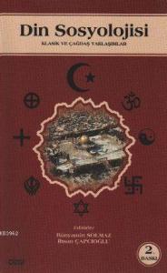 Din Sosyolojisi; Klasik ve Çağdaş Yaklaşımlar