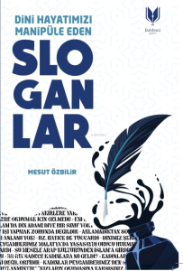 Dini Hayatımızı Manipüle Eden Sloganlar