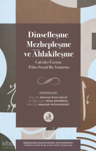 Dinselleşme, Mezhepleşme ve Ahlakîleşme;Caferiler Üzerine Psiko-Sosyal Bir Araştırma