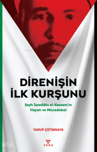 Direnişin İlk Kurşunu; Şeyh İzzeddin el-Kassam’ın Hayatı ve Mücadelesi