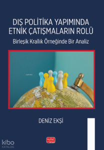 Dış Politika Yapımında Etnik Çatışmaların Rolü;Birleşik Krallık Örneğinde Bir Analiz