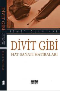 Divit Gibi; Hat Sanatı Hatıraları