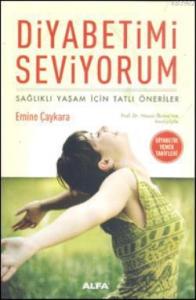 Diyabetimi Seviyorum; Sağlıklı yaşam İçin Tatlı Öneriler