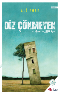 Diz Çökmeyen;10 Hikaye / Portre