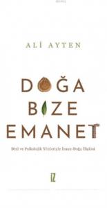 Doğa Bize Emanet; Dini ve Psikolojik Yönleriyle İnsan-Doğa İlişkisi