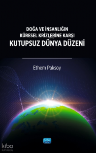 Doğa ve İnsanlığın Küresel Krizlerine Karşı Kutupsuz Dünya Düzeni