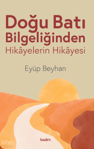 Doğu Batı Bilgeliğinden;Hikayelerin Hikayesi