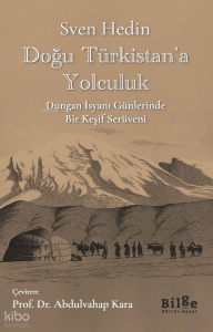 Doğu Türkistan’a Yolculuk;Dungan İsyanı Günlerinde Bir Keşif Serüveni