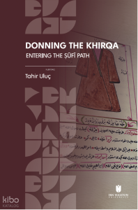 Donning the Khirqa;Entering the Ṣūfī Path